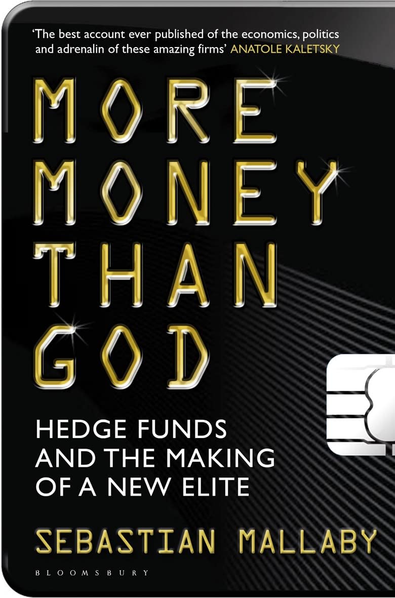 More Money Than God: Hedge Funds and the Making of the New Elite