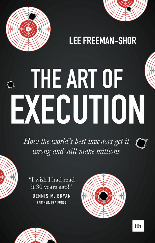 The Art of Execution: How the world's best investors get it wrong and still make millions